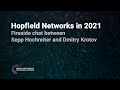 Hopfield Networks in 2021 - Fireside chat between Sepp Hochreiter and Dmitry Krotov | NeurIPS 2020