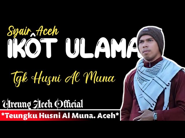 IKOT ULAMA - TGK HUSNI AL MUNA - Lirik Lagu Aceh class=