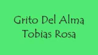 Video thumbnail of "Grito Del Alma-Tobias Rosa"