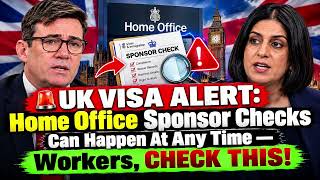 🚨 UK VISA ALERT: Home Office Sponsor Checks Can Happen At Any Time — Workers, CHECK THIS!
