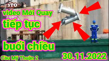 #206 Cầu Mỹ Thuận 2, Tiếp Tục Hoạt Động Cuối Ngày Buổi Chiều, Ngày 30 tháng 11, 2022