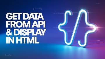 GET Data from API & Display in HTML | JavaScript Fetch API