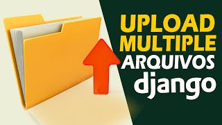 Django 3.2 Multiple Upload de Arquivos (Para Django 4.2 Repositório na Descrição)