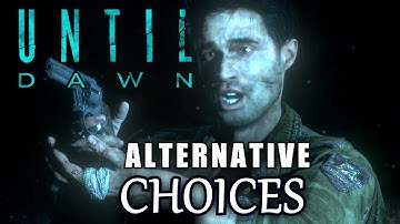 UNTIL DAWN Alternative Choices Montage ★ my other choices Until Dawn let