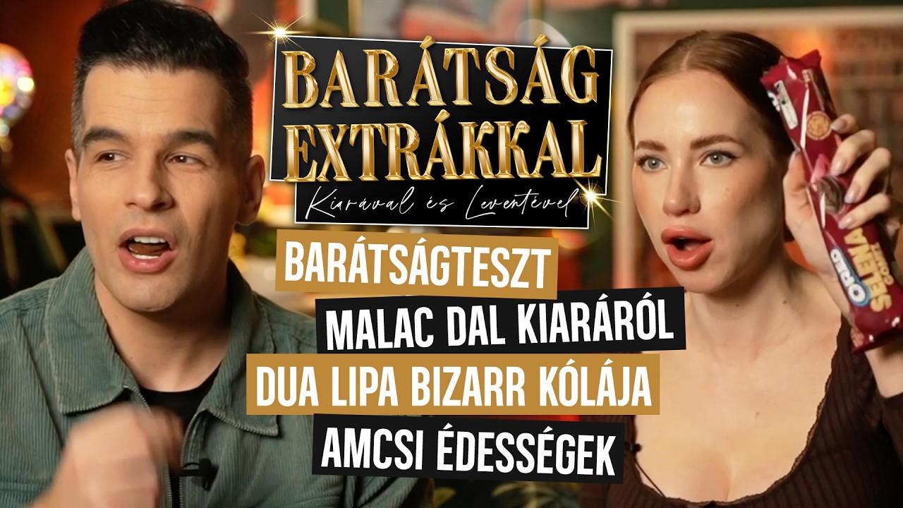 Kiara Lord és Lakatos Levente: A Nagy Barátságteszt | BARÁTSÁG EXTRÁKKAL