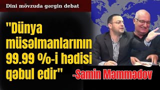 Samin Məmmədov Sizin Kimi Hədisi Inkar Edənlər İslamı Parçalayır