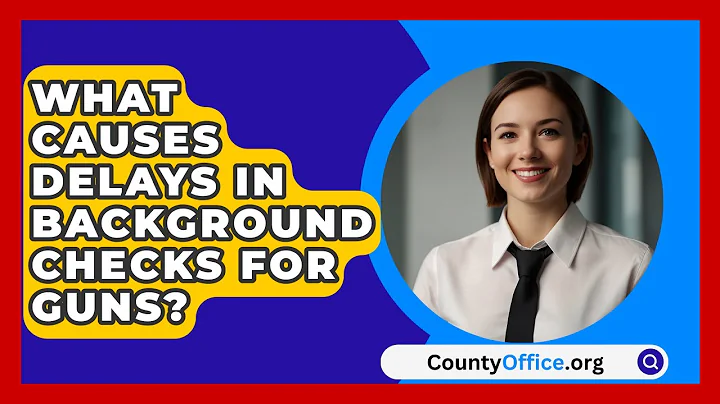 What Causes Delays In Background Checks For Guns? - CountyOffice.org