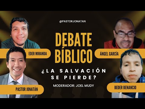 DEBATE BÍBLICO: ¿LA SALVACIÓN SE PIERDE?