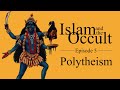 Islam and the occult  episode 5  polytheism