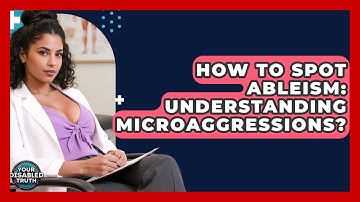 How To Spot Ableism: Understanding Microaggressions? - Your Disabled Truth