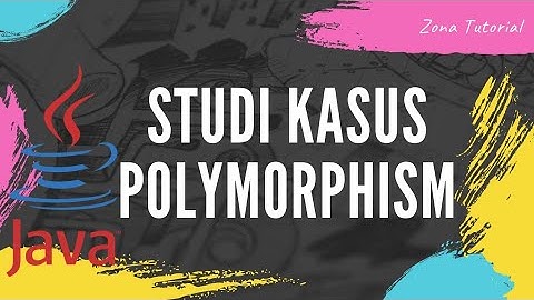 Studi Kasus POLYMORPHISM || Java