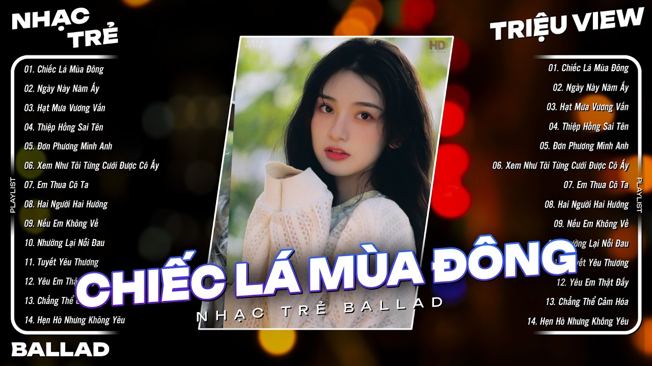 Chiếc Lá Mùa Đông, Ngày Này Năm Ấy...- Top 15 Ca Khúc Nhạc Trẻ Ballad Tâm Trạng Chạm Tới Trái Tim