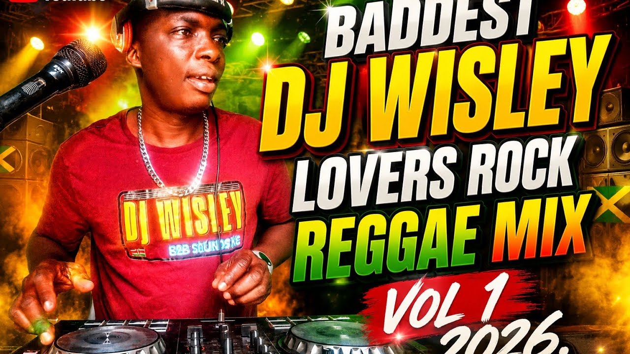 🔥 DJ WISLEY LOVERS ROCK REGGAE MIX VOL. 1. 2026 🔥 - YouTube