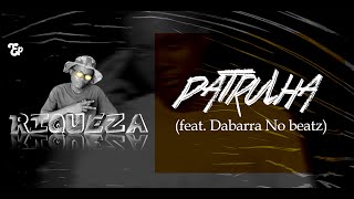07. Patrulha - Gabilson Beat (Feat. Dabarra No Beatz) kuduro | EP RIQUEZA |