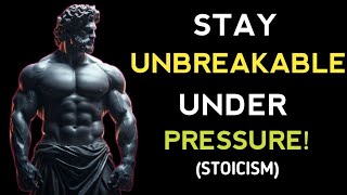 HOW TO STAY UNBREAKABLE UNDER PRESSURE | MARCUS AURILIUS STOICISM