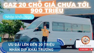 Gaz 20 Chỗ Nhập Khẩu Nga Có Gì Nỗi Bật | Giá Xe 20 Chỗ Của Nga Bao Nhiêu | Giá Xe Gaz Bao Nhiêu