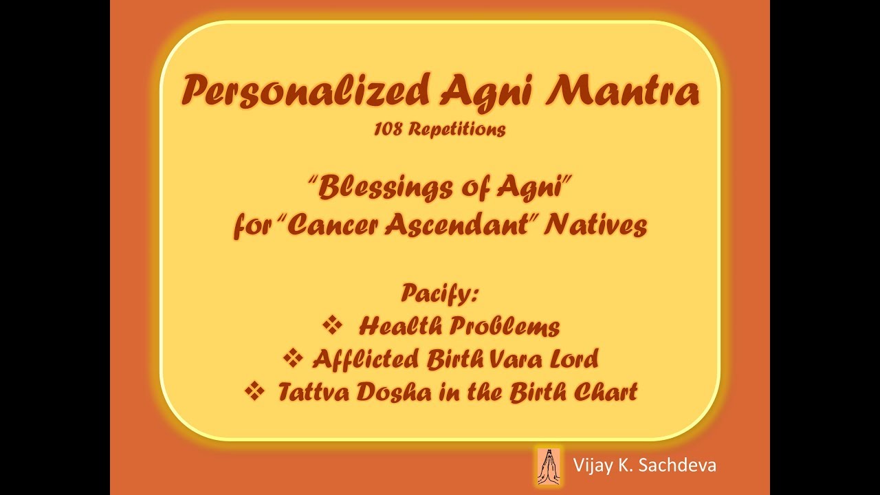 Personalized Agni Mantra for Cancer Ascendant Natives - YouTube