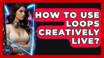 How To Use Loops Creatively Live? - Electronic Mix Masters