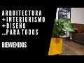 ARQUITECTURA + INTERIORISMO + DISEÑO .... ¡PARA TODOS ¡Bienvenidos