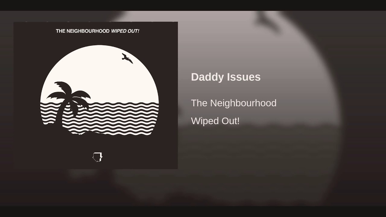 The Neighbourhood-Daddy Issues - YouTube.