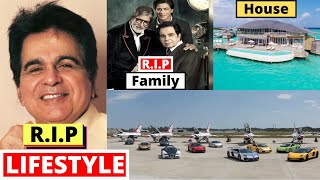 Dilip Kumar Lifestyle 2021, Death, Wife, Biography, Son, House, Movies, Family, Cars & NetWorth