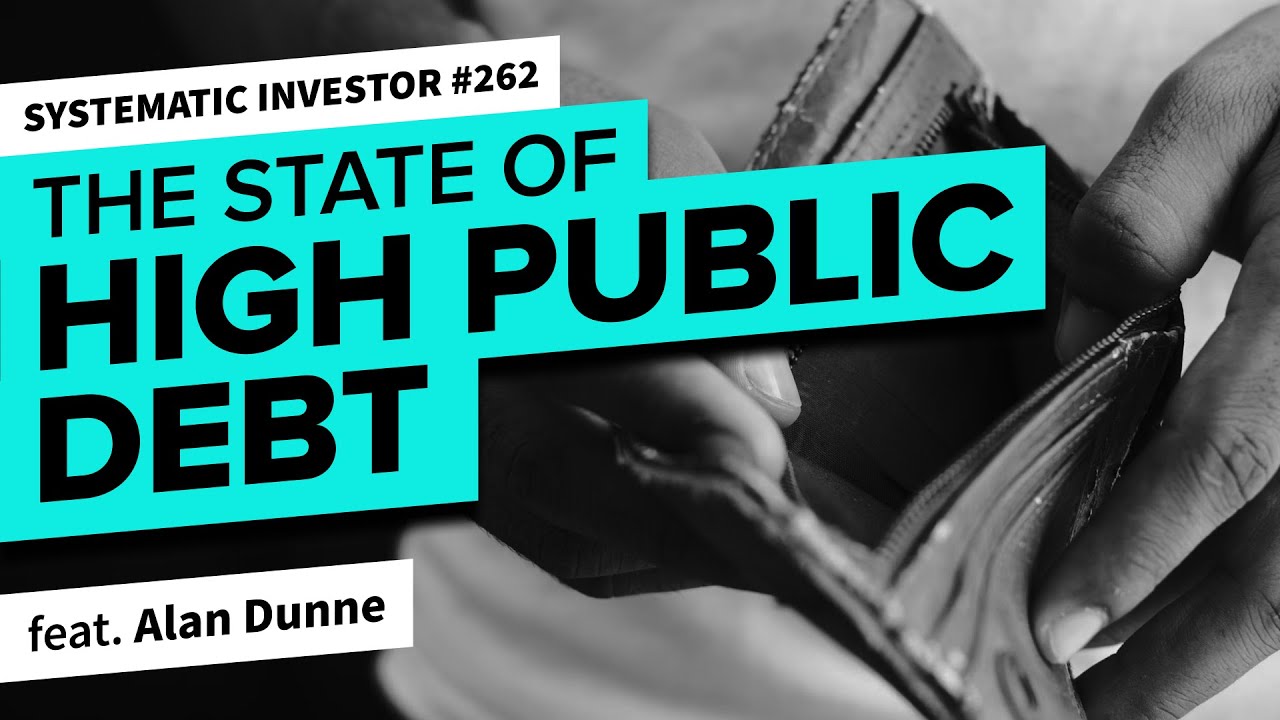 The State of High Public Debt | Systematic Investor 262 - YouTube