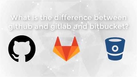 GitHub vs. Bitbucket vs. GitLab
