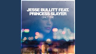 Only One (feat. Princess Slayer) - Jesse Bullitt