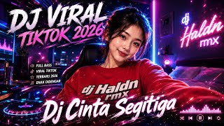 DJ CINTA SEGITIGA FULL BASS REMIX VIRAL TIKTOK TERBARU 2026
