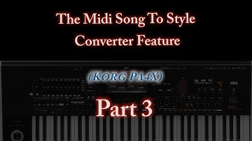 Korg Pa4x-Midi to Style Converter -Part 3