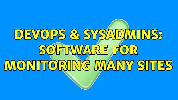 DevOps & SysAdmins: Software for monitoring many sites (2 Solutions!!)