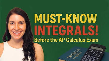 KNOW THESE 13 INTEGRALS before the AP Calculus Exam