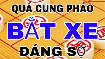 Cách Đi QUÁ CUNG PHÁO BẮT XE ĐÁNG SỢ Của Người Ngoài Hành Tinh - Cờ Tướng Khai Cuộc Hay Nhất