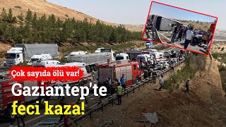 Gaziantep'te Katliam Gibi Kaza! Çok Sayıda Ölü Var!