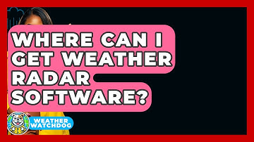 Where Can I Get Weather Radar Software? - Weather Watchdog