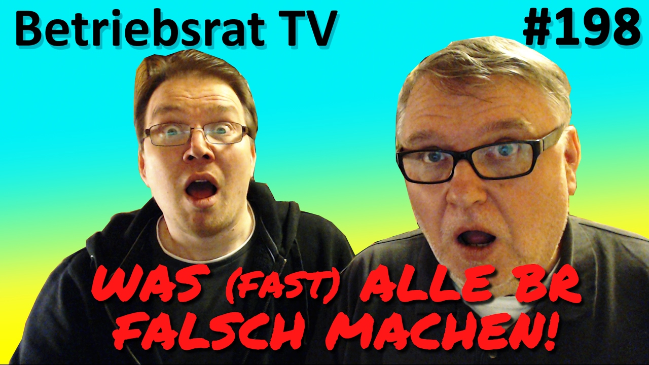 Was (fast) alle BR falsch machen! - Betriebsrat TV (Folge 198)