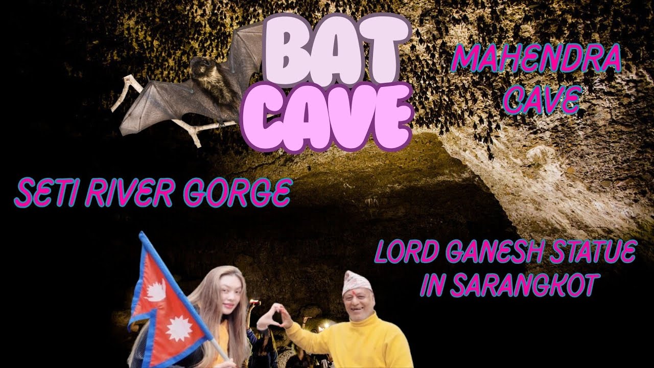Nepal Vlog 3: Bat Cave, Lord Ganesh statue in Sarangkot, Mahendra Cave & Seti River Gorge