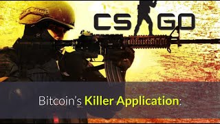 Bitcoin’s Killer Application: “Skin In The Game” -  Counter-Strike: Global Offensive (CS:GO)