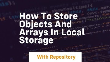 How to store objects and arrays in local storage