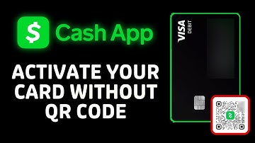 How to Activate Cash App Card Without QR Code
