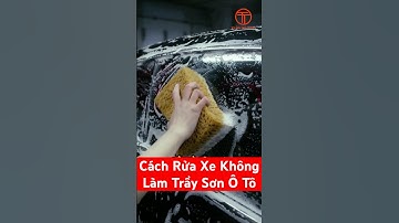 Mẹo Rửa Xe Không Trầy Sơn | Rửa Xe Ô Tô Đúng Cách | Rửa Xe Tại Nhà | Cách Rửa Xe Đúng Cách