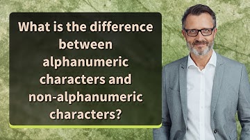 What is the difference between alphanumeric characters and non-alphanumeric characters?