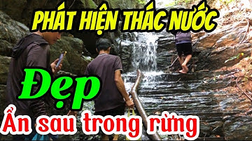 Phát Hiện Thác Nước Đẹp • Ẩn Sau Trong Rừng Không Ai Biết 