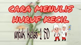 CARA MENULIS HURUF KECIL UNTUK KELAS 1 SD