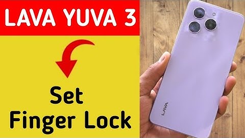 Lava Yuva 3 me fingerprint kaise lagaye, how to set fingerprint lock in Lava Yuva 3