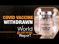 AstraZeneca Withdraws COVID-19 Vaccine Globally