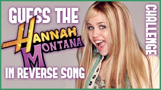 Guess The Hannah Montana IN REVERSE Song - Challenge! #2