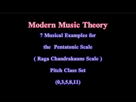 7 Musical Examples for ( Raga Chandrakauns Scale ) Pitch Class Set (0,3,5,8,11)