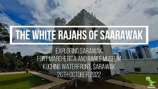 The White Rajahs of Sarawak | Fort Margherita and Ranee Museum