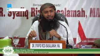 Doa Orang Sholeh  Ustadz Dr Syafiq Riza Basalamah Ma